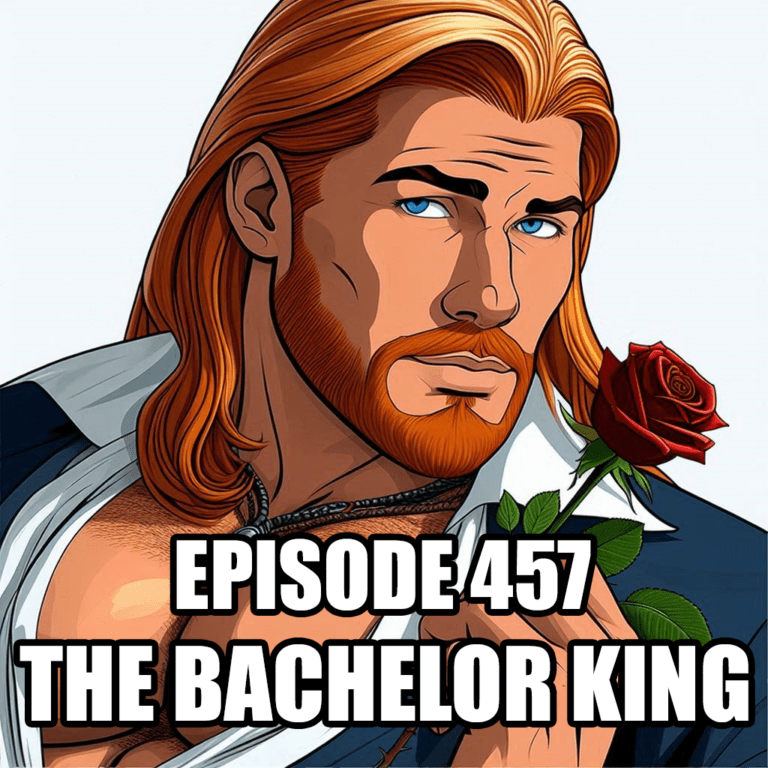 457 – The Bachelor King