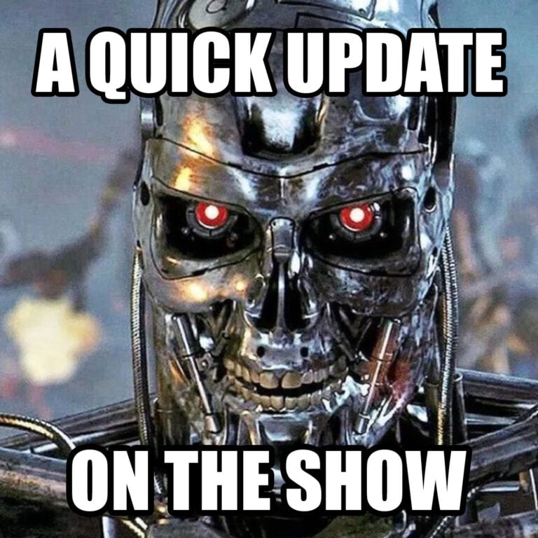 A Quick Update on the Show